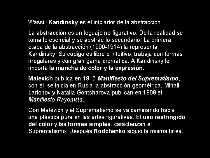 Wassili Kandinsky es el iniciador de la abstracción. La abstracción es un leguaje no