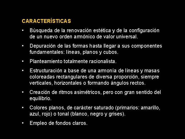 CARACTERÍSTICAS • Búsqueda de la renovación estética y de la configuración de un nuevo