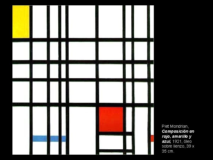 Piet Mondrian, Composición en rojo, amarillo y azul, 1921, óleo sobre lienzo, 39 x