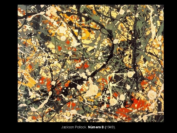Jackson Pollock. Número 8 (1949). 