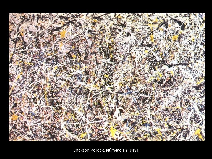 Jackson Pollock. Número 1 (1949) 