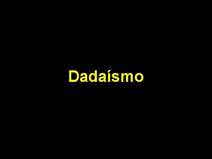 Dadaísmo 