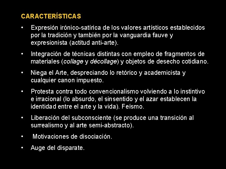 CARACTERÍSTICAS • Expresión irónico-satírica de los valores artísticos establecidos por la tradición y también