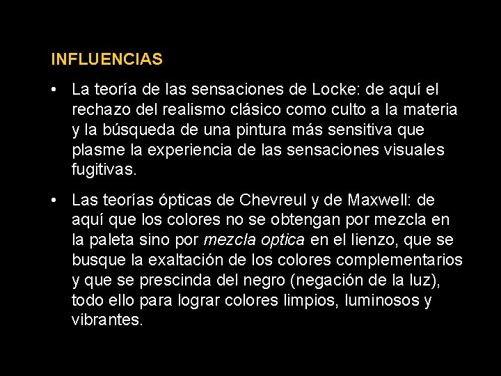 INFLUENCIAS • La teoría de las sensaciones de Locke: de aquí el rechazo del