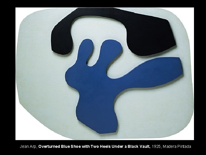 Jean Arp, Overturned Blue Shoe with Two Heels Under a Black Vault, 1925, Madera