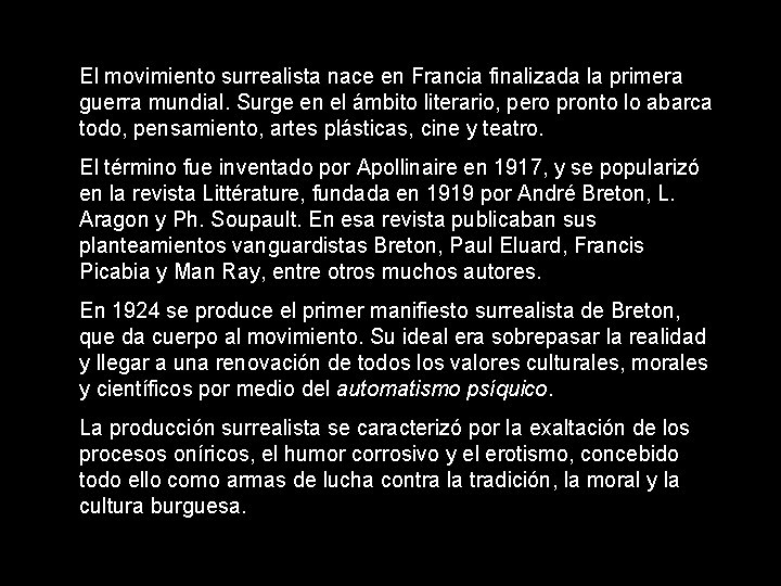 El movimiento surrealista nace en Francia finalizada la primera guerra mundial. Surge en el