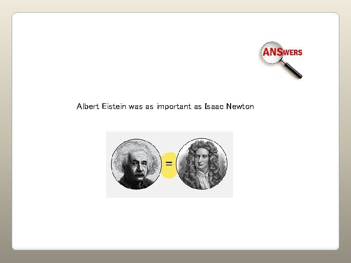Albert Eistein was as important as Isaac Newton 