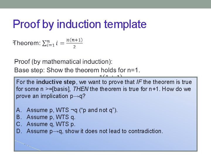 Proof by induction template • For the inductive step, we want to prove that