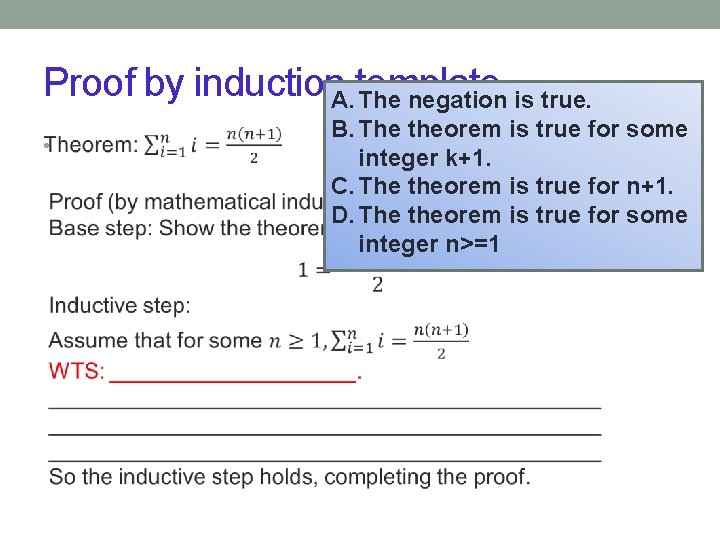 Proof by induction template A. The negation is true. • B. The theorem is