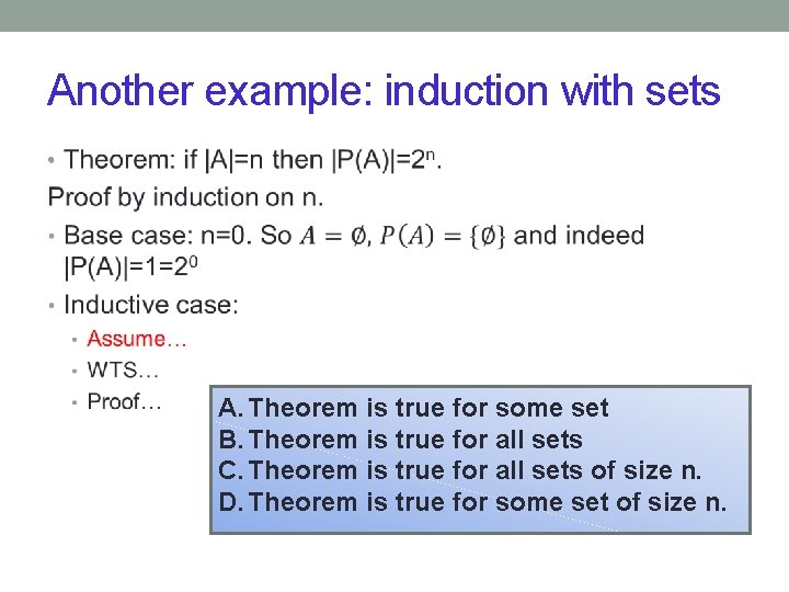 Another example: induction with sets • A. Theorem is true for some set B.