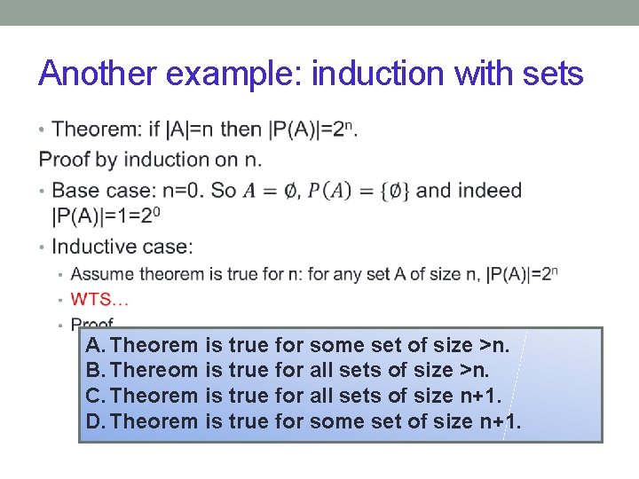 Another example: induction with sets • A. Theorem is true for some set of