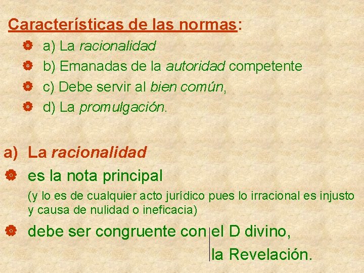 Características de las normas: | | a) La racionalidad b) Emanadas de la autoridad