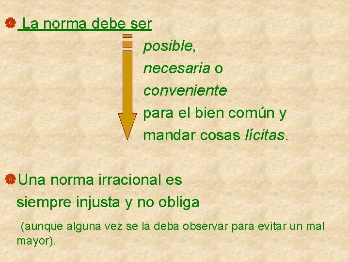 | La norma debe ser posible, necesaria o conveniente para el bien común y