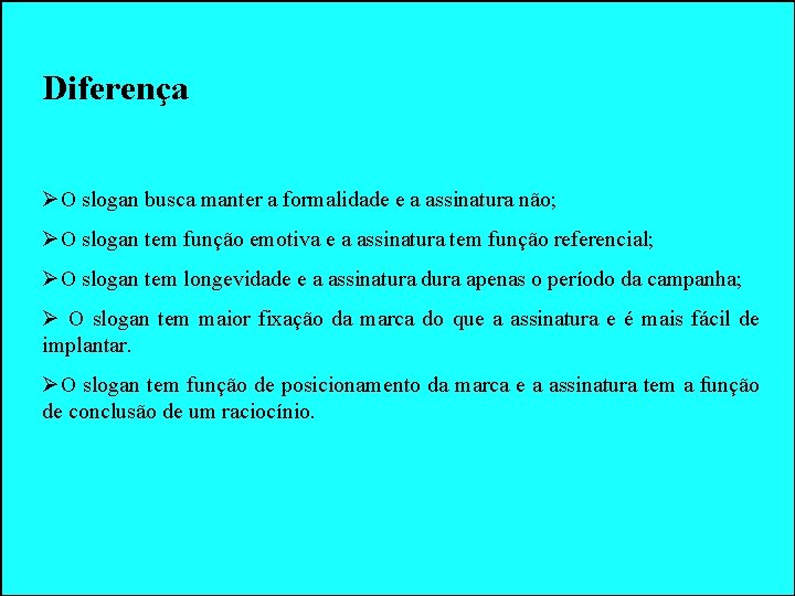 Diferença ØO slogan busca manter a formalidade e a assinatura não; ØO slogan tem Diferença ØO slogan busca manter a formalidade e a assinatura não; ØO slogan tem