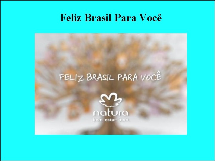 Feliz Brasil Para Você Feliz Brasil Para Você