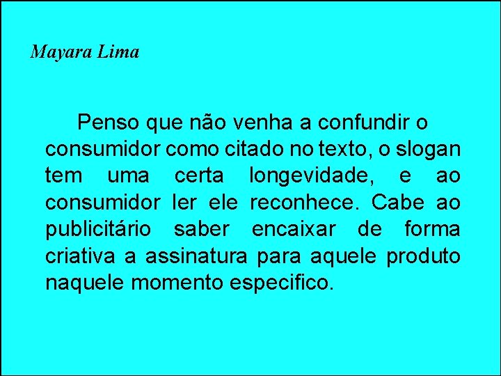 Mayara Lima Penso que não venha a confundir o consumidor como citado no texto, Mayara Lima Penso que não venha a confundir o consumidor como citado no texto,