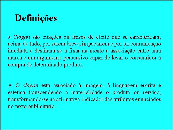 Definições Slogan são citações ou frases de efeito que se caracterizam, acima de tudo, Definições Slogan são citações ou frases de efeito que se caracterizam, acima de tudo,