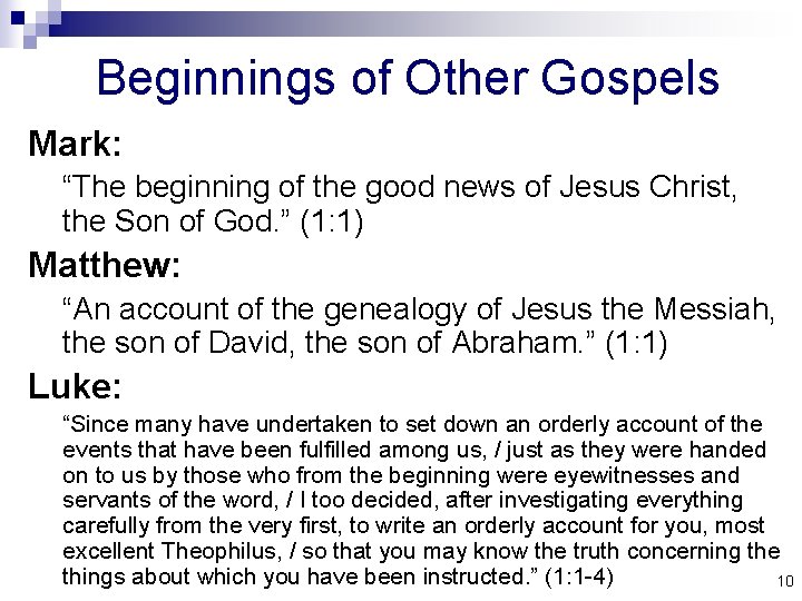 Beginnings of Other Gospels Mark: “The beginning of the good news of Jesus Christ,