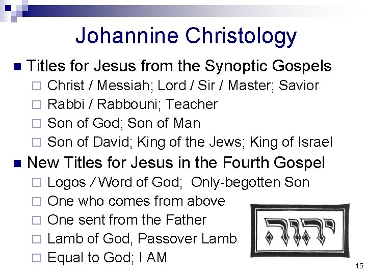Johannine Christology n Titles for Jesus from the Synoptic Gospels Christ / Messiah; Lord