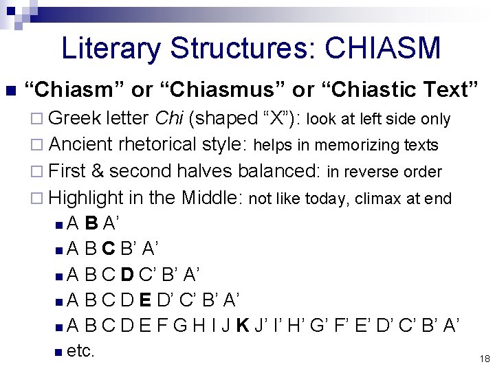 Literary Structures: CHIASM n “Chiasm” or “Chiasmus” or “Chiastic Text” ¨ Greek letter Chi