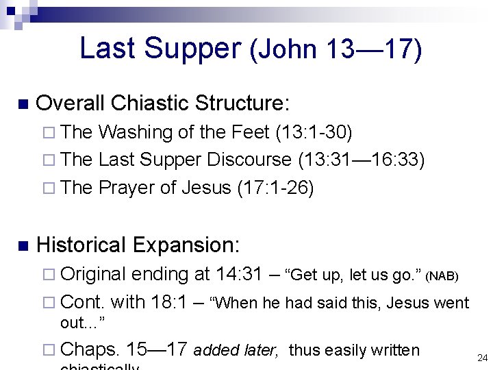 Last Supper (John 13— 17) n Overall Chiastic Structure: ¨ The Washing of the
