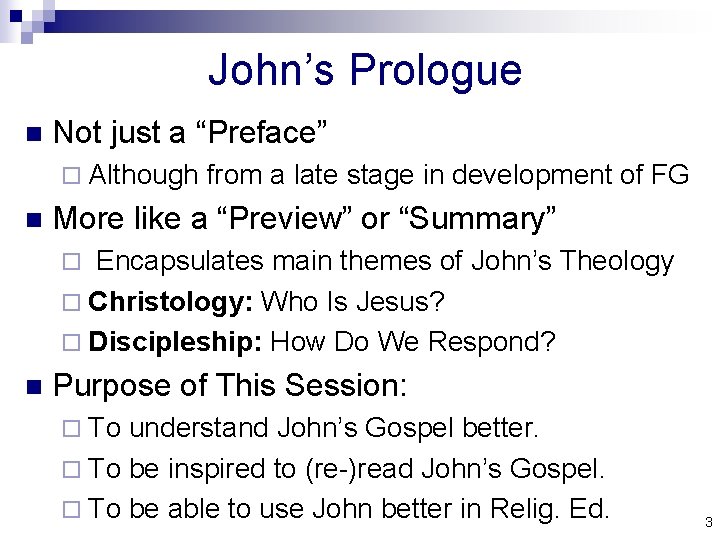 John’s Prologue n Not just a “Preface” ¨ Although from a late stage in