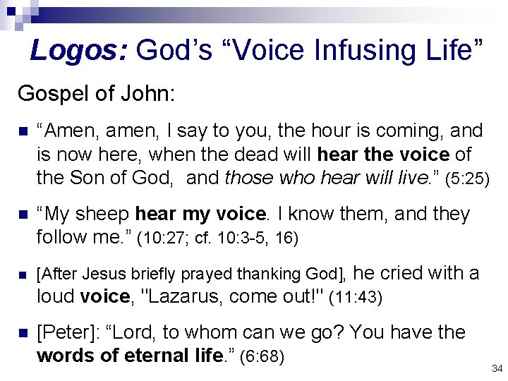 Logos: God’s “Voice Infusing Life” Gospel of John: n “Amen, amen, I say to