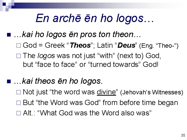 En archē ēn ho logos… n …kai ho logos ēn pros ton theon… ¨