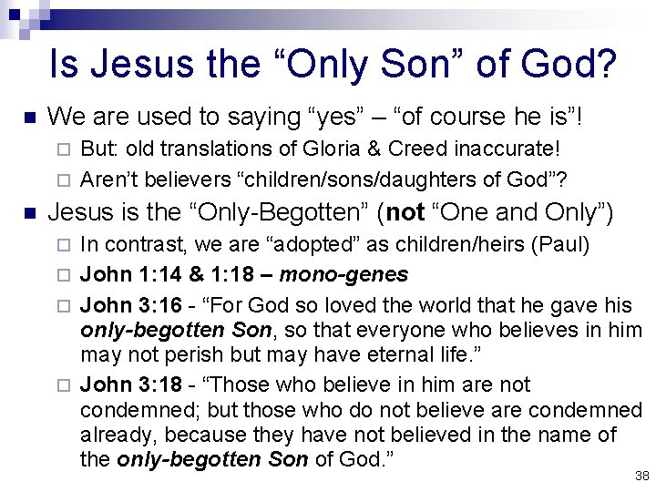 Is Jesus the “Only Son” of God? n We are used to saying “yes”