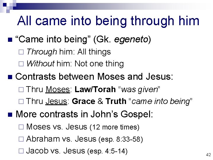All came into being through him n “Came into being” (Gk. egeneto) ¨ Through