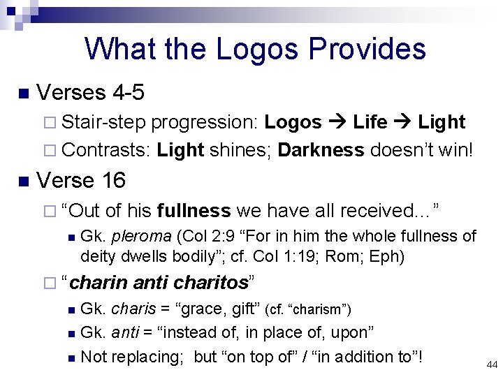 What the Logos Provides n Verses 4 -5 ¨ Stair-step progression: Logos Life Light