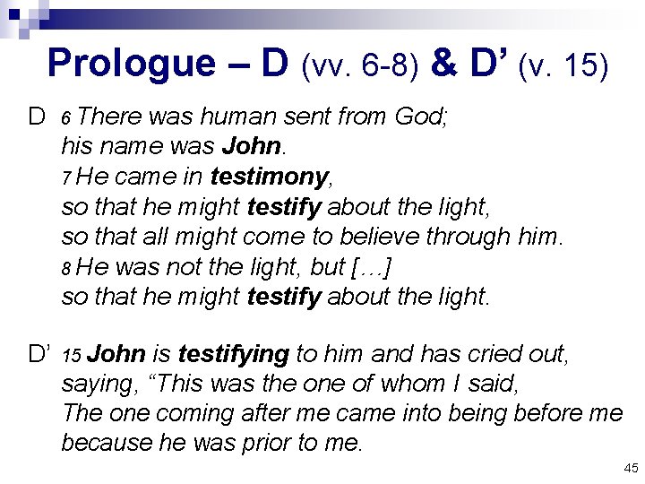 Prologue – D (vv. 6 -8) & D’ (v. 15) D 6 There was