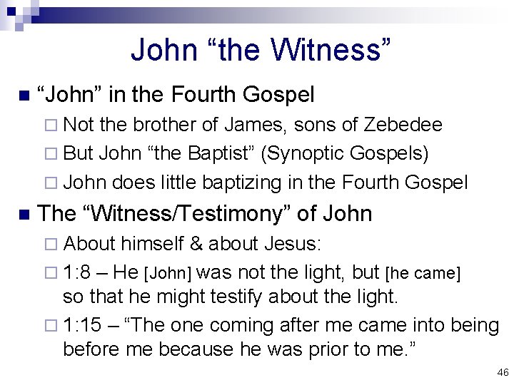 John “the Witness” n “John” in the Fourth Gospel ¨ Not the brother of