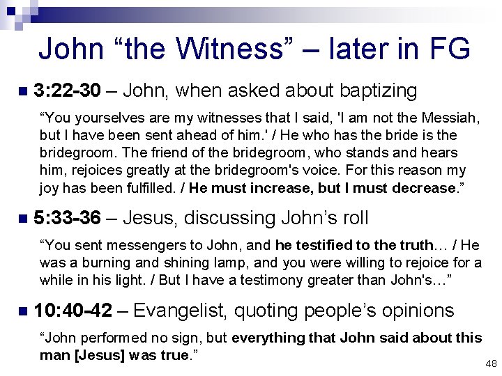 John “the Witness” – later in FG n 3: 22 -30 – John, when