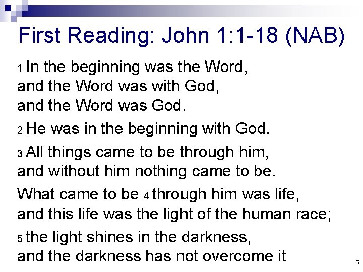First Reading: John 1: 1 -18 (NAB) In the beginning was the Word, and