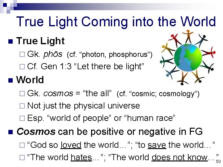 True Light Coming into the World n True Light ¨ Gk. phōs (cf. “photon,