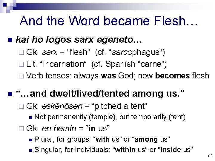 And the Word became Flesh… n kai ho logos sarx egeneto… ¨ Gk. sarx