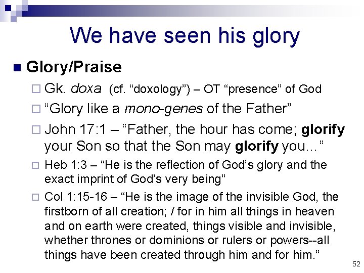 We have seen his glory n Glory/Praise ¨ Gk. doxa (cf. “doxology”) – OT