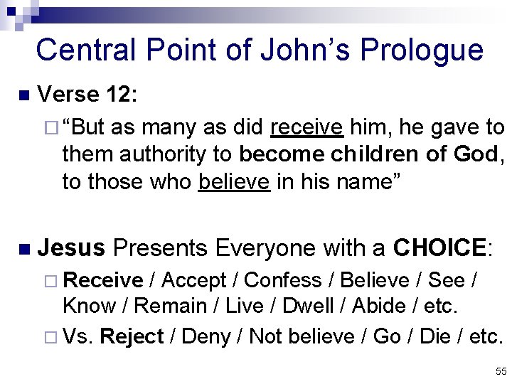 Central Point of John’s Prologue n Verse 12: ¨ “But as many as did