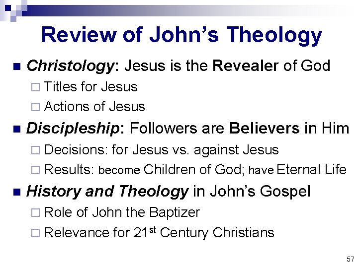 Review of John’s Theology n Christology: Jesus is the Revealer of God ¨ Titles