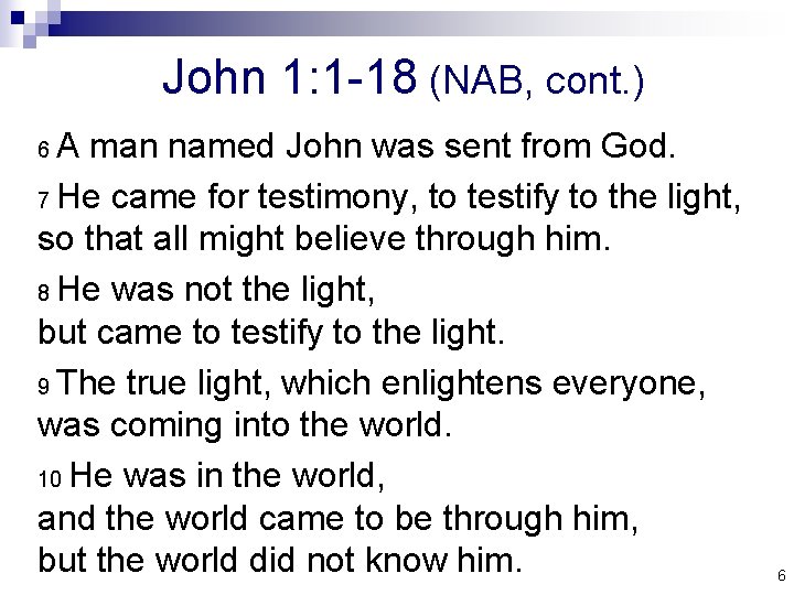 John 1: 1 -18 (NAB, cont. ) A man named John was sent from
