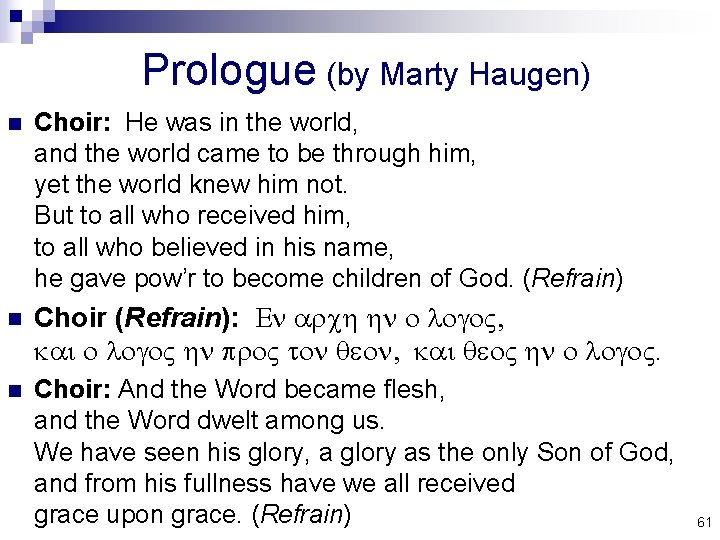 Prologue (by Marty Haugen) n Choir: He was in the world, and the world