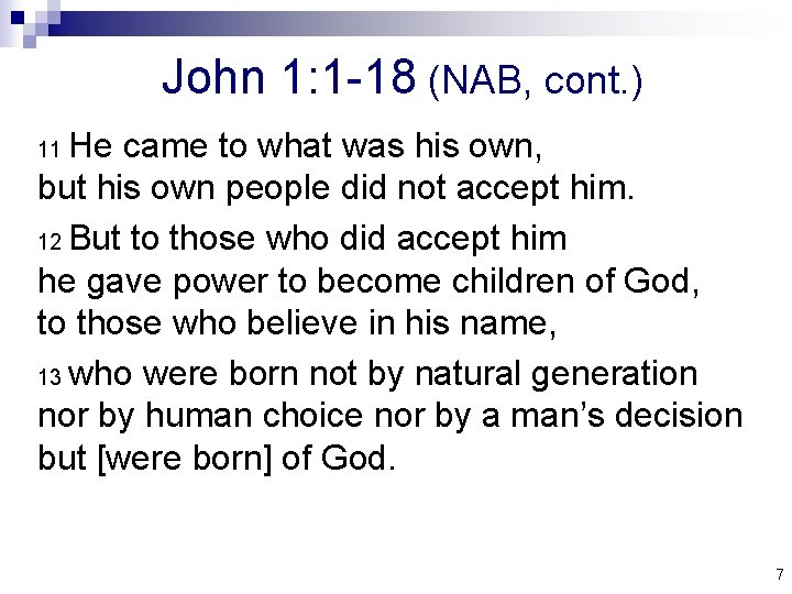 John 1: 1 -18 (NAB, cont. ) He came to what was his own,