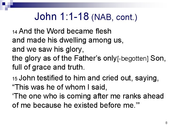 John 1: 1 -18 (NAB, cont. ) And the Word became flesh and made