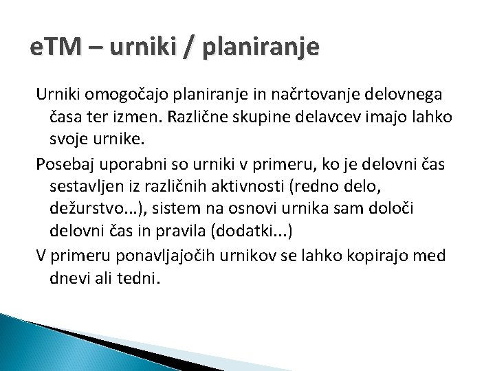 e. TM – urniki / planiranje Urniki omogočajo planiranje in načrtovanje delovnega časa ter