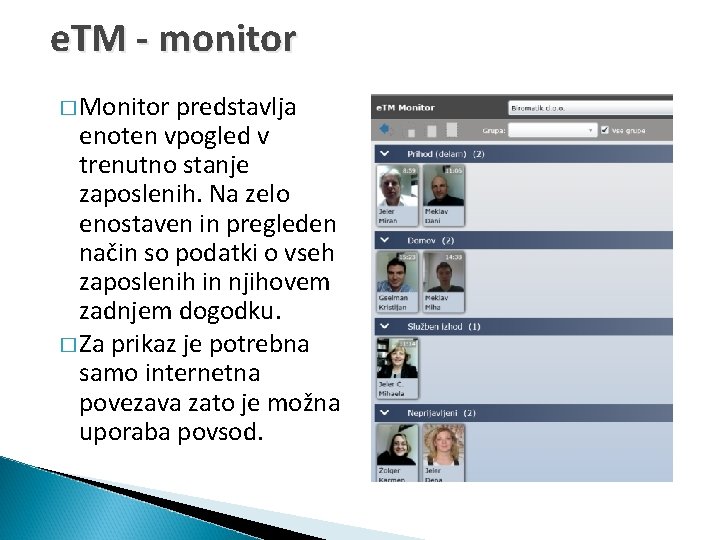 e. TM - monitor � Monitor predstavlja enoten vpogled v trenutno stanje zaposlenih. Na