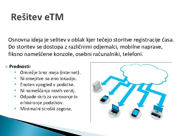 Rešitev e. TM Osnovna ideja je selitev v oblak kjer tečejo storitve registracije časa.