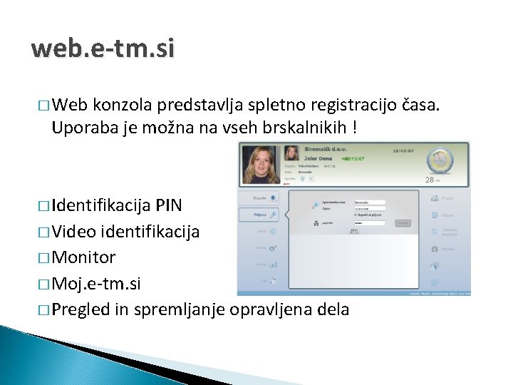 web. e-tm. si � Web konzola predstavlja spletno registracijo časa. Uporaba je možna na