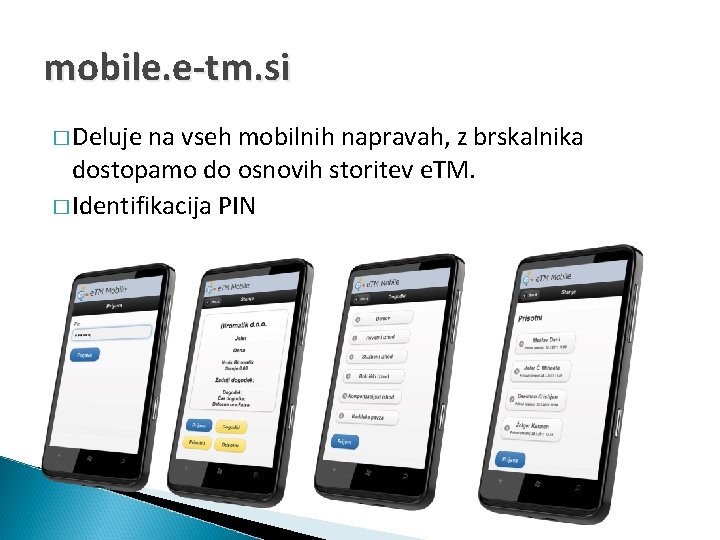 mobile. e-tm. si � Deluje na vseh mobilnih napravah, z brskalnika dostopamo do osnovih