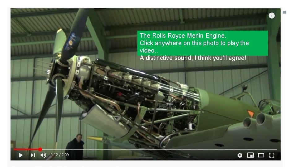 The Rolls Royce Merlin Engine. Click anywhere on this photo to play the video.